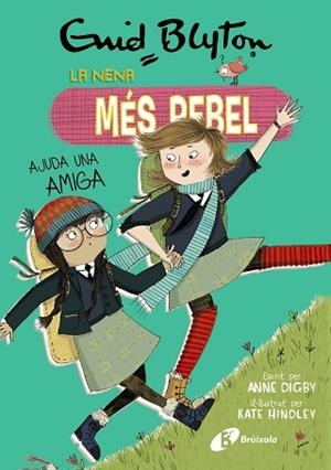 NENA MÉS REBEL, 6. LA NENA MÉS REBEL AJUDA UNA AMIGA | 9788499063461 | BLYTON, ENID/DIGBY, ANNE | Llibreria Huch - Llibreria online de Berga 