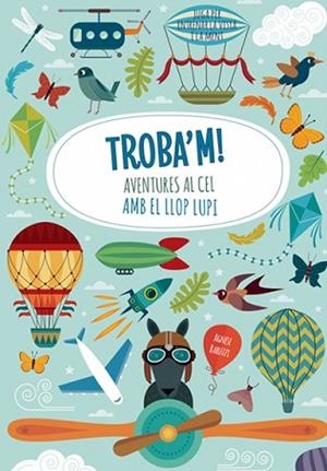 TROBA'M! AVENTURES AL CEL AMB EL LLOP LUPI (VVKIDS) | 9788468250601 | BARUZZI, AGNESE | Llibreria Huch - Llibreria online de Berga 
