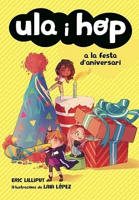 ULA I HOP A LA FESTA D'ANIVERSARI (ULA I HOP) | 9788420434414 | LILLIPUT, ERIC/LÓPEZ, LAIA | Llibreria Huch - Llibreria online de Berga 