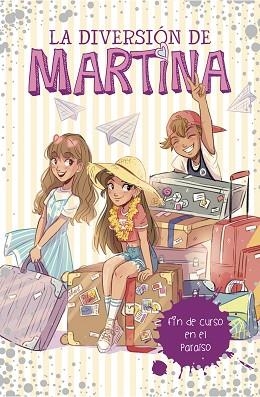 FIN DE CURSO EN EL PARAÍSO (LA DIVERSIÓN DE MARTINA 4) | 9788417460464 | D'ANTIOCHIA, MARTINA | Llibreria Huch - Llibreria online de Berga 