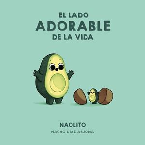 LADO ADORABLE DE LA VIDA, EL | 9788418260353 | NAOLITO (NACHO DÍAZ ARJONA) | Llibreria Huch - Llibreria online de Berga 