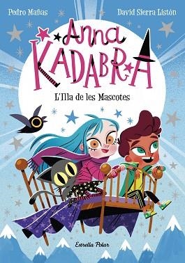 ANNA KADABRA 5. L'ILLA DE LES MASCOTES | 9788418443602 | MAÑAS, PEDRO/SIERRA LISTÓN, DAVID | Llibreria Huch - Llibreria online de Berga 