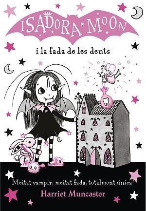 ISADORA MOON I LA FADA DE LES DENTS (LA ISADORA MOON 10) | 9788420453729 | MUNCASTER, HARRIET | Llibreria Huch - Llibreria online de Berga 