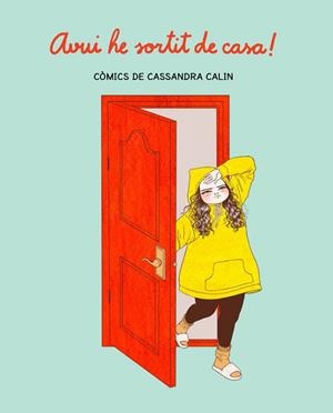 AVUI HE SORTIT DE CASA | 9788416670970 | CALIN, CASSANDRA | Llibreria Huch - Llibreria online de Berga 