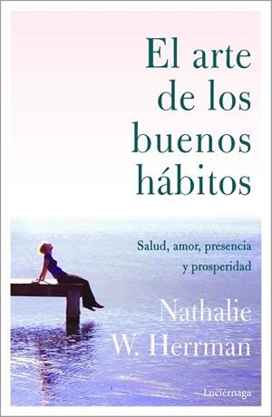 ARTE DE LOS BUENOS HÁBITOS, EL | 9788418015328 | HERRMAN, NATHALIE W. | Llibreria Huch - Llibreria online de Berga 