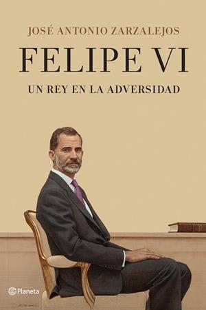 FELIPE VI  UN REY EN LA ADVERSIDAD | 9788408241331 | ZARZALEJOS, JOSÉ ANTONIO | Llibreria Huch - Llibreria online de Berga 