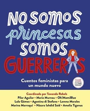 NO SOMOS PRINCESAS, SOMOS GUERRERAS | 9788417605650 | VARIOS AUTORES | Llibreria Huch - Llibreria online de Berga 