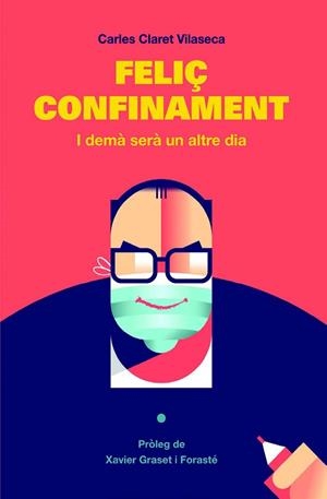 FELIÇ CONFINAMENT | 9788412303001 |  CLARET VILASECA, CARLES | Llibreria Huch - Llibreria online de Berga 