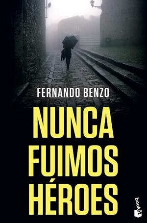 NUNCA FUIMOS HÉROES | 9788408238089 | BENZO, FERNANDO | Llibreria Huch - Llibreria online de Berga 