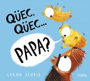 QÜEC, QÜEC? PAPA? | 9788418277528 | SCOBIE, LORNA | Llibreria Huch - Llibreria online de Berga 