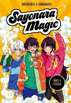 SAYONARA MAGIC 1. MAGS A L'ESCOLA (SAYONARA MAGIC 1) | 9788418057731 | BURAKKUBERI,/KUMANAKRIS, | Llibreria Huch - Llibreria online de Berga 