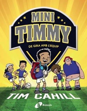 MINI TIMMY - DE GIRA AMB L'EQUIP | 9788413490342 | CAHILL, TIM | Llibreria Huch - Llibreria online de Berga 