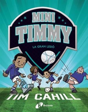 MINI TIMMY - LA GRAN LESIÓ | 9788413490359 | CAHILL, TIM | Llibreria Huch - Llibreria online de Berga 