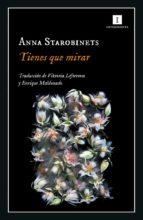 TIENES QUE MIRAR | 9788417553906 | STAROBINETS, ANNA | Llibreria Huch - Llibreria online de Berga 