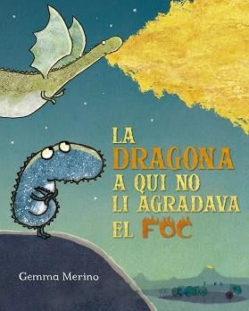 DRAGONA A QUI NO LI AGRADAVA EL FOC, LA | 9788491454199 | MERINO, GEMMA | Llibreria Huch - Llibreria online de Berga 