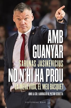 AMB GUANYAR NO N'HI HA PROU. LA MEVA VIDA, EL MEU BÀSQUET | 9788417759919 | JASIKEVICIUS, SARUNAS/SCIBETTA, PIETRO | Llibreria Huch - Llibreria online de Berga 