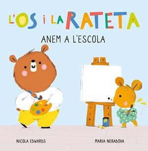 ANEM A L'ESCOLA (L'ÓS I LA RATETA. MANS PETITONES) | 9788448857271 | NERADOVA, MARIA/EDWARDS, NICOLA | Llibreria Huch - Llibreria online de Berga 