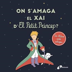 ON S'AMAGA EL XAI D'EL PETIT PRÍNCEP? | 9788413490410 | DE SAINT-EXUPÉRY, ANTOINE | Llibreria Huch - Llibreria online de Berga 