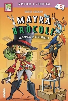 MAYRA BRÒCOLI 4: LA DOMADORA DE BESTIOLES | 9788468349220 | LOZANO GARBALA, DAVOD | Llibreria Huch - Llibreria online de Berga 