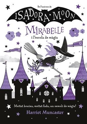 MIRABELLE I L'ESCOLA DE MÀGIA, LA (MIRABELLE) | 9788420440965 | MUNCASTER, HARRIET | Llibreria Huch - Llibreria online de Berga 
