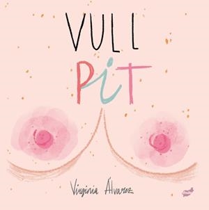 VULL PIT | 9788416817900 | ÁLVAREZ LIAÑO, VIRGINIA | Llibreria Huch - Llibreria online de Berga 
