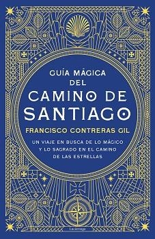 GUÍA MÁGICA DEL CAMINO DE SANTIAGO | 9788418015571 | CONTRERAS GIL, FRANCISCO | Llibreria Huch - Llibreria online de Berga 