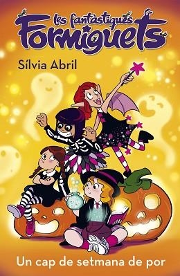 CAP DE SETMANA DE POR (LES FANTÀSTIQUES FORMIGUETS 3) | 9788448856304 | ABRIL, SÍLVIA | Llibreria Huch - Llibreria online de Berga 