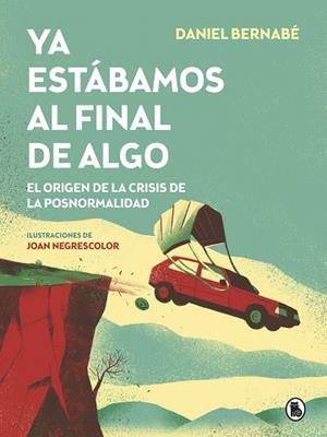 YA ESTÁBAMOS AL FINAL DE ALGO | 9788402423887 | BERNABÉ, DANIEL | Llibreria Huch - Llibreria online de Berga 