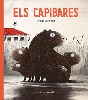 CAPIBARES, ELS | 9788412060096 | ALFREDO SODERGUIT | Llibreria Huch - Llibreria online de Berga 