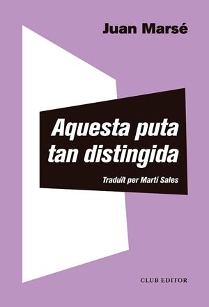 AQUESTA PUTA TAN DISTINGIDA | 9788473293013 | MARSÉ, JUAN | Llibreria Huch - Llibreria online de Berga 