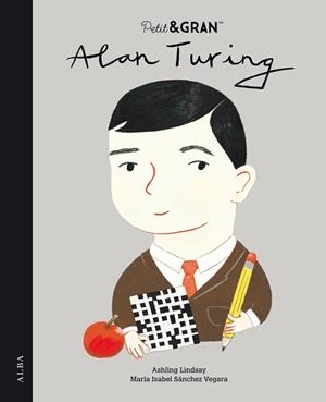 PETIT & GRAN ALAN TURING | 9788490657447 | SÁNCHEZ VEGARA, MARÍA ISABEL | Llibreria Huch - Llibreria online de Berga 