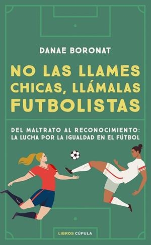 NO LAS LLAMES CHICAS, LLÁMALAS FUTBOLISTAS | 9788448028206 | BORONAT, DANAE | Llibreria Huch - Llibreria online de Berga 