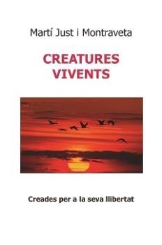 CREATURES VIVENTS | 9788412303063 | JUST I MONTRAVETA, MARTI | Llibreria Huch - Llibreria online de Berga 