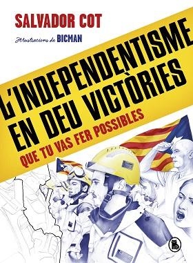 INDEPENDENTISME EN DEU VICTÒRIES (QUE TU VAS FER POSSIBLES), L' | 9788402424488 | COT, SALVADOR | Llibreria Huch - Llibreria online de Berga 