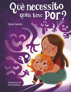QUE NECESSITO QUAN TINC POR | 9788448857752 | GARCÍA, TANIA | Llibreria Huch - Llibreria online de Berga 