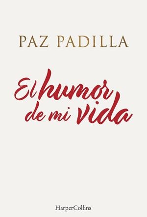 HUMOR DE MI VIDA, EL | 9788491396208 | PADILLA, PAZ | Llibreria Huch - Llibreria online de Berga 