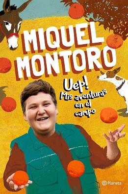 UEP! MIS AVENTURAS EN EL CAMPO | 9788408240686 | MONTORO, MIQUEL | Llibreria Huch - Llibreria online de Berga 