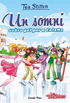SOMNI SOBRE GEL PER A COLETTE, UN | 9788418444043 | STILTON, TEA | Llibreria Huch - Llibreria online de Berga 