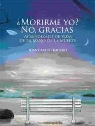 ¿MORIRME YO? NO, GRACIAS | 9788416372898 | TRALLERO, JOAN CARLES | Llibreria Huch - Llibreria online de Berga 
