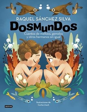 DOSMUNDOS. CUENTOS DE MELLIZOS, GEMELOS Y OTROS HERMANOS SIN IGUAL | 9788408241966 | SÁNCHEZ SILVA, RAQUEL/LLUCH, CARLOS | Llibreria Huch - Llibreria online de Berga 