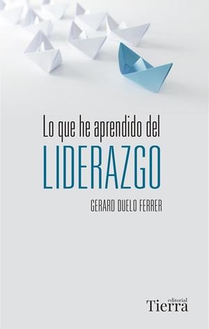 LO QUE HE APRENDIDO DEL LIDERAZGO | 9788418582240 | DUELO FERRER, GERARD | Llibreria Huch - Llibreria online de Berga 