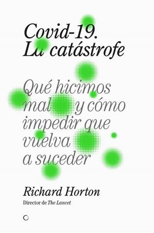 COVID-19, LA CATÁSTROFE | 9788412176599 | HORTON, RICHARD | Llibreria Huch - Llibreria online de Berga 