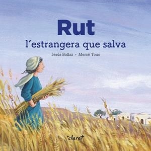RUT. L'ESTRANGERA QUE SALVA | 9788491362876 | BALLAZ ZABALDA, JESÚS | Llibreria Huch - Llibreria online de Berga 