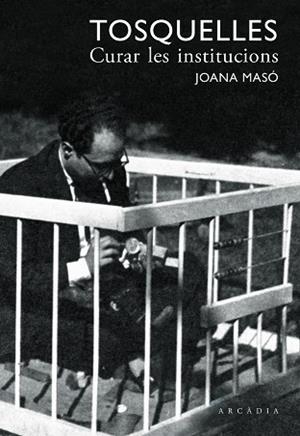 TOSQUELLES. CURAR LES INSTITUCIONS | 9788412273557 | MASÓ ILLAMOLA, JOANA/TOSQUELLES LLAURADÓ, FRANCESC | Llibreria Huch - Llibreria online de Berga 
