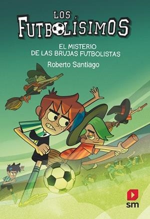 MISTERIO DE LAS BRUJAS FUTBOLISTAS, EL | 9788413921594 | SANTIAGO, ROBERTO | Llibreria Huch - Llibreria online de Berga 