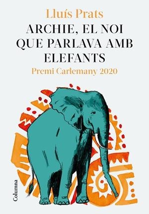 ARCHIE  EL NOI QUE PARLAVA AMB ELEFANTS | 9788466427913 | PRATS MARTÍNEZ, LLUÍS | Llibreria Huch - Llibreria online de Berga 