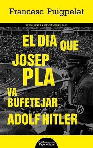 DIA QUE JOSEP PLA VA BUFETEJAR ADOLF HITLER, EL | 9788413032559 | PUIGPELAT VALLS, FRANCESC | Llibreria Huch - Llibreria online de Berga 
