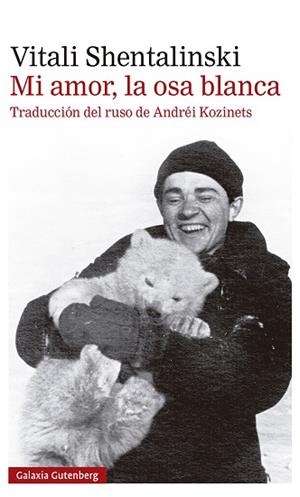 MI AMOR, LA OSA BLANCA | 9788418218392 | SHENTALINSKI, VITALI | Llibreria Huch - Llibreria online de Berga 