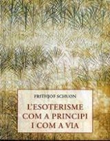 ESOTERISME COM A PRINCIPI I COM A VIA | 9788497162364 | SCHUON, FRITHJOF  | Llibreria Huch - Llibreria online de Berga 
