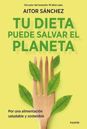 TU DIETA PUEDE SALVAR EL PLANETA | 9788449338205 | SÁNCHEZ GARCÍA, AITOR | Llibreria Huch - Llibreria online de Berga 